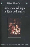 L'invention technique au siècle des Lumières  - L'Angleterre a longtemps nourri bien des mythes : pays d'élection de la Révolution industrielle - Liliane Hilaire-Pérez - Histoire, sciences, inventions - HILAIRE-PEREZ Liliane - Libristo