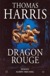 Dragon Rouge - La première apparition du monstre le plus terrifiant et le plus fascinant Hannibal Lecter.- Par Thomas Harris - Science fiction, thriller - HARRIS Thomas - Libristo