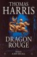 Dragon Rouge - La première apparition du monstre le plus terrifiant et le plus fascinant Hannibal Lecter.- Par Thomas Harris - Science fiction, thriller - Thomas HARRIS
