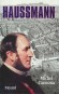  Haussmann	 -    Georges Eugène Haussmann  (1809-1853) -  préfet de la Seine du 23 juin 1853 au 5 janvier 1870. À ce titre, il a dirigé les transformations de Paris sous le Second Empire - Michel Carmona   -  Biographie - Michel CARMONA