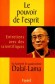 Le pouvoir de l'esprit - Entretiens avec des scientifiques Sa sainteté le quatorzieme Dalaï-Lama - De quoi est fait l'esprit humain ? La pensée se réduit-elle aux phénomènes cérébraux ? - Dalaï-Lama - Philosophie