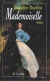 Mademoiselle - Anne Marie Louise d’Orléans — dite « La Grande Mademoiselle »  (1627-1693) -  Jacqueline Duchêne  -  Biographie - DUCHENE Jacqueline - Libristo