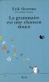 La grammaire est une chanson douce - Erik Orsenna