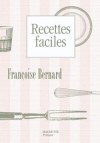 Recettes faciles - 750 délicieuses recettes  - 64 menus présentés par saison. - Françoise Bernard - Cuisine - BERNARD Françoise - Libristo