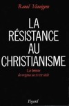 La résistance au christianisme - Les hérésies des origines au XVIIIe siècle Raoul Vaneigem - Histoire, religions - VANEIGEM Raoul - Libristo
