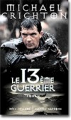 Le treizième guerrier - En l'an 921, l'émissaire du calife de Bagdad est pris en otage par les Vikings... Une saga dans les brumes scandinaves -   Par Michael Crichton - Policier, thriller - Crichton Michael - Libristo