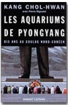  Les aquariums de Pyongyang. - Dix ans au goulag nord-coréen  -   Chol-Hwan Kang -  Politique - CHOL HWAN Kang - Libristo