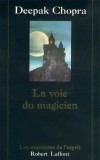 La voie du magicien - CHOPRA (Dr) Deepak - Libristo