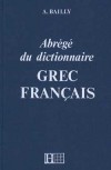 Dictionnaire Bailly abrégé - Grec / Français - Anatole Bailly - Dictionnaire, langues, grec - BAILLY Anatole - Libristo