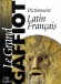 Le Grand Gaffiot - 70 000 entrées; - le latin de la période archaïque jusqu'au haut Moyen Âge; - le latin des spécialités - Félix Gaffiot - Dictionnaire, langues latin/français