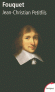 Fouquet - 1615-1680 - Surintendant des finances en France - En 1661 il est destitué, arrêté et emprisonné, jusqu'à sa mort, par Louis XIV - Jean-Christian Petitfils - Biographie, histoire, France - Jean-Christian PETITFILS