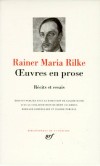 Oeuvres en prose de Rainer Maria Rilke - Récits et Essais  - Classique - Collection de la Pléiade - RILKE Rainer Maria - Libristo