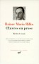 Oeuvres en prose de Rainer Maria Rilke - Récits et Essais  - Classique - Collection de la Pléiade - Rainer Maria RILKE