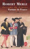 Fortune de France - T1 - De la mort de François Ier en 1547 à l'édit de Nantes en 1599, la France s'enlise dans l'épreuve des guerres de religion. -Par Robert Merle - Roman historique  - MERLE Robert - Libristo