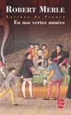 Fortune de France - T2 - En nos vertes années - 1563-1567 : quatre années de paix entre catholiques et protestants de France. - Par Robert Merle - Roman historique - MERLE Robert - Libristo