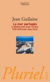 La mer partagée  - La Méditerranée avant l'écriture - GUILAINE Jean   -  Préhistoire - GUILAINE Jean - Libristo