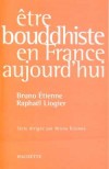  Être bouddhiste en France aujourd'hui   - Raphaël Liogier, Bruno Etienne - Religion, bouddhisme - LIOGIER Raphaël, ETIENNE Bruno - Libristo