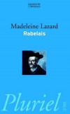 Rabelais l'humaniste - Ce livre est une synthèse des études rabelaisiennes majeures. - Madeleine Lazard - Littérature, philosophie - LAZARD Madeleine - Libristo