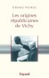 Les origines républicaines de Vichy -  Débat sur la nature de l'Etat républicain et ses contradictions -  NOIRIEL Gérard  -  Histoire