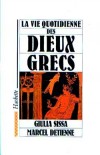 La vie quotidienne des dieux grecs - Malgré l'histoire trépidante de ses batailles, la guerre de Troie échappe en réalité aux hommes  - Marcel Detienne, Giulia Sissa - Histoire, Grèce, antiquité - SISSA Giulia, DETIENNE Marcel - Libristo