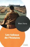 Les tabous de l'Histoire  - Des guerres de religion aux nombreux tabous concernant la Deuxième Guerre mondiale, l’histoire a enterré plus d’un « silence  - Marc Ferro -  Histoire - FERRO Marc - Libristo