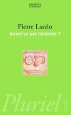 Qu'est-ce que l'alchimie -  LASZLO Pierre  -  Alchimie, chimie - LASZLO Pierre - Libristo