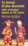  Le passé d'une discorde. Juifs et Arabes depuis le VIIème siècle   -  Michel Abitbol  -  Histoire - ABITBOL Michel - Libristo