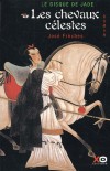 Le disque de jade  - T1 -  Les chevaux célestes - Le jeu de l'amour et de la guerre dans la Chine du premier Empereur - FRECHES JOSE  -  Roman sentimental - FRECHES José - Libristo