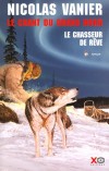  Le chant du Grand Nord   -  Tome 1 -  Le chasseur de rêve  -  À quinze ans, Ohio est l'un des plus habiles chasseurs de sa tribu, les Nahannis - Nicolas Vanier - Roman - Vanier Nicolas - Libristo