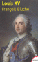 Louis XV -  Le Bien-Ailmé : 1710-1774 - La biographie d'un des rois les plus contestés de notre histoire, restitué dans ses faiblesses comme dans ses qualités, par un spécialiste éminent du Grand Siècle. -  François Bluche -  Histoire, biographie - François Bluche