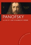 La vie et l'art d'Albrecht Dürer - (1471-1528) - Peintre, graveur et mathématicien allemand - Erwin Panofsky -  Biographie, Arts, gravure, mathématique, peinture - PANOFSKY Erwin - Libristo
