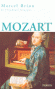 Mozart - Joannes Chrysostomus Wolfgangus Theophilus Mozart1, ou Wolfgang Amadeus Mozart (1756-1791) - Compositeur, il était, au piano comme au violon, un virtuose - BRION MARCEL -  Biographie.