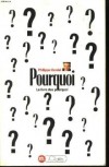 Pourquoi  ? - Les pourquoi, ce sont des réponses d'adultes à des questions d'enfants, il y en a 120 comme ça.... - Philippe Vandel  - Education - VANDEL Philippe - Libristo