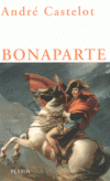 Napoléon -  T1 - Bonaparte - (1769-1821) - Premier consul jusqu'au 2 août 1802, puis consul à vie jusqu'au 18 mai 1804, puis sacré empereur en la cathédrale Notre-Dame de Paris le 2 décembre 1804 par le pape Pie VII. - CASTELOT ANDRE - Biographie - CASTELOT André - Libristo
