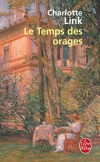 Le Temps des Orages  - A dix-huit ans, dans la propriété familiale de Lulinn, en Prusse-Orientale, la belle Felicia fait des projets d’avenir et de bonheur. Mais nous sommes en 1914,... - Charlotte Link - Roman - Link Charlotte - Libristo