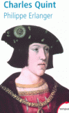 Charles Quint - (1500-1558) - Charles de Habsbourg - Charles II duc de Bourgogne -  Carlos 1er roi de Naples et de Sicile - Charles Quint  Empereur du Saint-Empire romain germanique - ERLANGER PHILIPPE  - Biographie - ERLANGER Philippe - Libristo