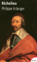 Richelieu - L'ambitieux Le révolutionnaire Le dictateur -  1585-1642 - Ecclésiastique et homme d'État français, pair de France et le principal ministre du Roi Louis XIII - Par Philippe Erlanger  - Histoire, biographie, France - Philippe ERLANGER