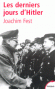 Les derniers jours d'Hitler -  Adolf Hitler (1889-1945)  -  Chancelier du Reich, puis se fait plébisciter en 1934 comme président, titre qu’il délaisse pour celui de Führer -  FEST JOACHIM -  Histoire, biographie - Joachim FEST