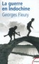 La guerre en Indochine - 1946-1954  -  Du massacre des garnisons françaises par les Japonais à la lente reconquête du pays après la capitulation nippone - FLEURY GEORGES -  Histoire - Georges FLEURY