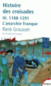  Histoire des croisades et du royaume franc de Jérusalem - Tome 3 -   (1188-1291 ) -   L'anarchie franque  -   René Grousset  -  Histoire - GROUSSET René - Libristo