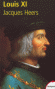 Louis XI - dit le Prudent, né le 3 juillet 1423, mort le 30 août 1483 , fut roi de France de 1461 à 1483, sixième roi de la branche dite de Valois (Valois directs) de la dynastie capétienne.- Par Jacques Heers - Biographie, histoire, Rois, France - Jacques HEERS