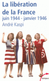  La Libération de la France -  Juin 1944-janvier 1946   -  André Kaspi -  Histoire - KASPI André - Libristo