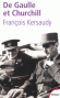De Gaulle et Churchill. La mésentente cordiale - Reconstitution de plus de trente rencontres entre le Premier ministre britannique et le chef de la France libre. - François Kersaudy - Histoire - François KERSAUDY