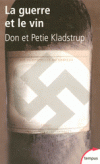 La guerre et le vin - Comment les vignerons français ont sauvé leurs trésors des nazis  - Par Donald Kladstrup - Etudes historiques, histoire, France, agriculture, vignes - Kladstrup Donald, Kladstrup Petie - Libristo