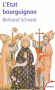 L'Etat bourguignon - 	  De Philippe le Hardi (1363-1404) à Charles le Téméraire (1467-1477) - SCHNERB BERTRAND  - Histoire, France - Bertrand SCHNERB