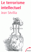Le terrorisme intellectuel de 1945 à nos jours - La France est-elle vraiment le pays de la liberté des idées ? - SEVILLIA JEAN  - Histoire, politique, économie - Sévillia Jean - Libristo