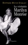 Marilyn Monroe La véritable   -  MEYER-STABLEY Bertrand   -  Biographie - MEYER-STABLEY Bertrand - Libristo