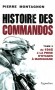 Histoires des Commandos - Tome 3 -  De 1945 à la prise d'otages à Marignane -  La Seconde Guerre mondiale a vu éclore les commandos - Par Pierre Montagnon - Histoire,  guerres, armée, terrorisme