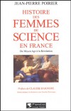  Histoire des femmes de science en France. Du Moyen Age à la Révolution   -  Jean-Pierre Poirier -  Histoire, biographies - POIRIER Jean-Pierre - Libristo