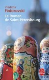 Le Roman de Saint-Pétersbourg - Des pages marquées par le mystère, l’évasion, l’aventure et le défi.- Vladimir Fédorovski - Classique - FEDOROVSKI Vladimir - Libristo